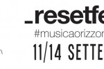 _resetfestival  – da giovedì 11 a domenica 14 Settembre (Torino): tutte le info