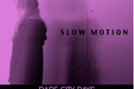 Ascolta “Slow Motion” dei Dade City Days
