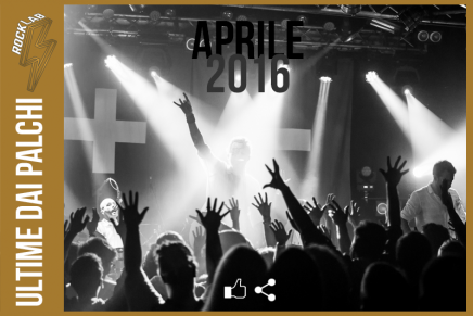Ultime dai Palchi – Aprile 2016