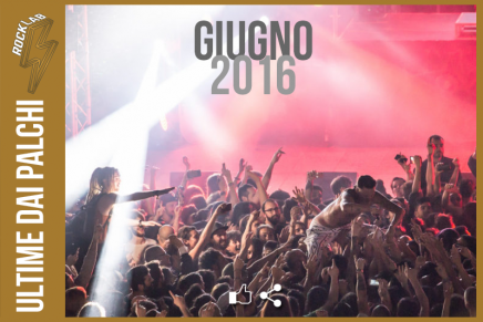 Ultime dai Palchi – Giugno 2016