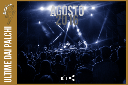 Ultime dai Palchi – Agosto 2016