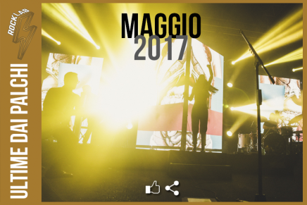 Ultime dai Palchi – Maggio 2017