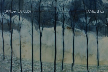 Camera Obscura – Desire Lines