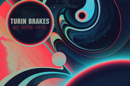Turin Brakes – We Were Here