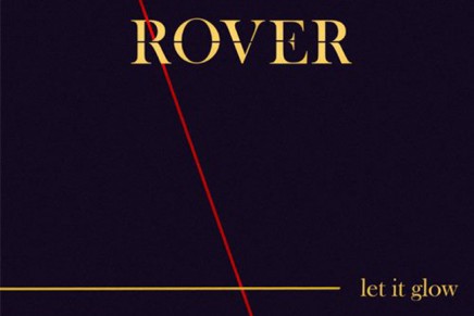 Rover: nuovo album in arrivo e nuovo singolo Let It Glow