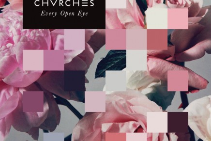 CHVRCHES – Every Open Eye CHVRCHES – Every Open Eye