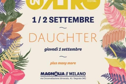 UNALTROFESTIVAL 2016: Daughter primo headliner della quarta edizione del festival