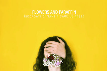 Flowers and Paraffin – Ricordati di santificare le feste